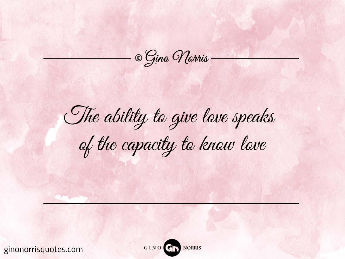 The ability to give love speaks of
