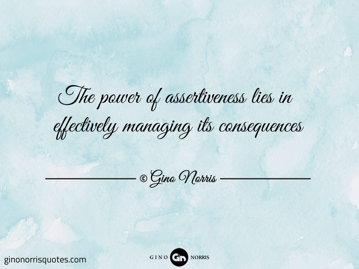 The power of assertiveness lies in effectively managing