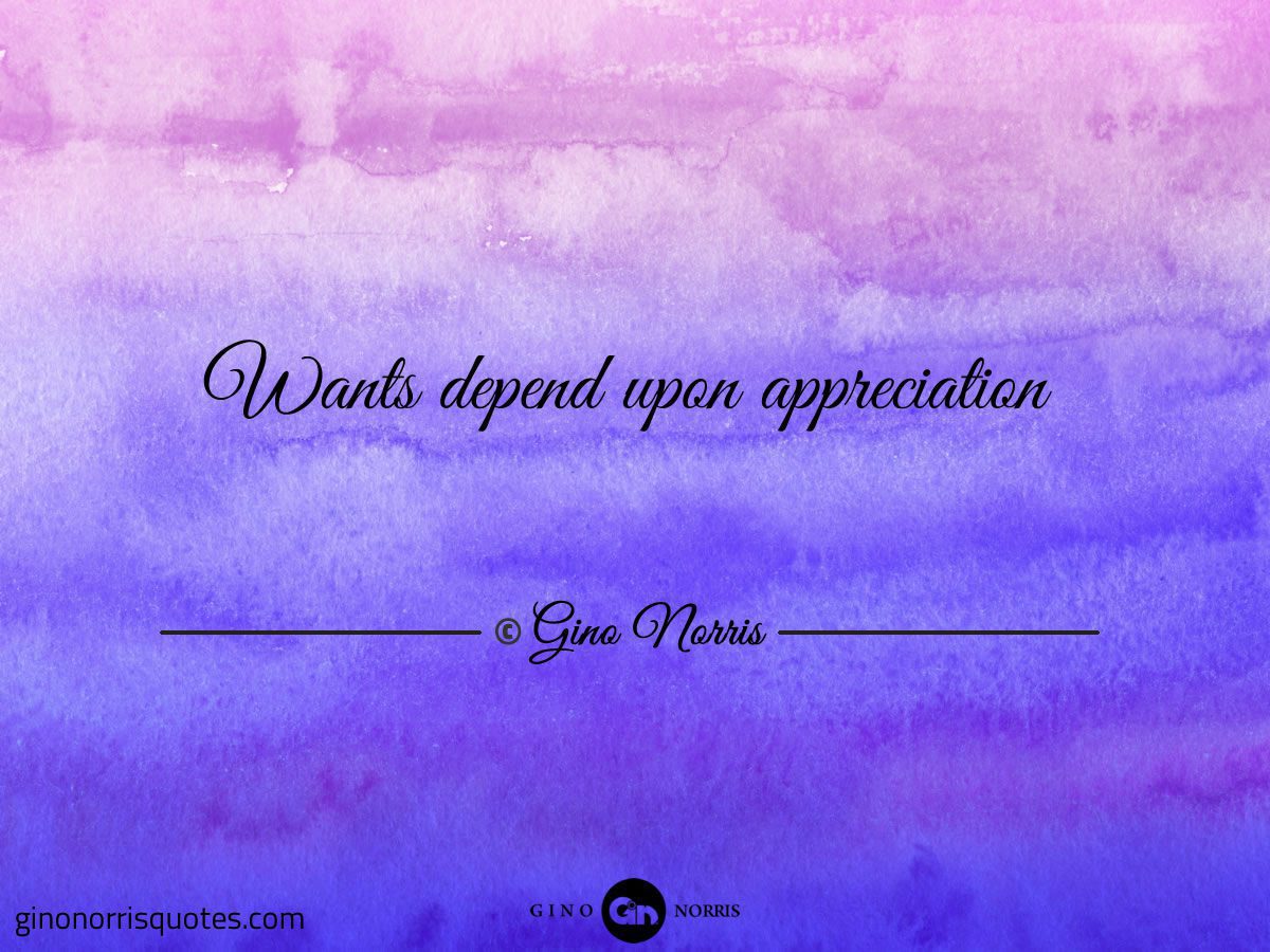 Wants depend upon appreciation