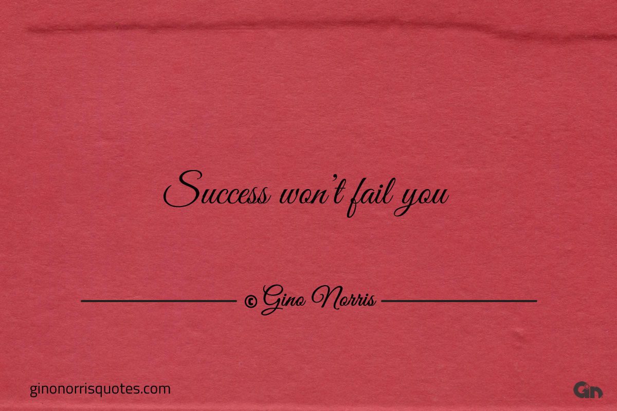 Success wont fail you