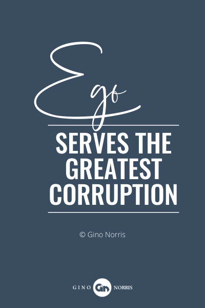 119PQ. Ego serves the greatest corruption