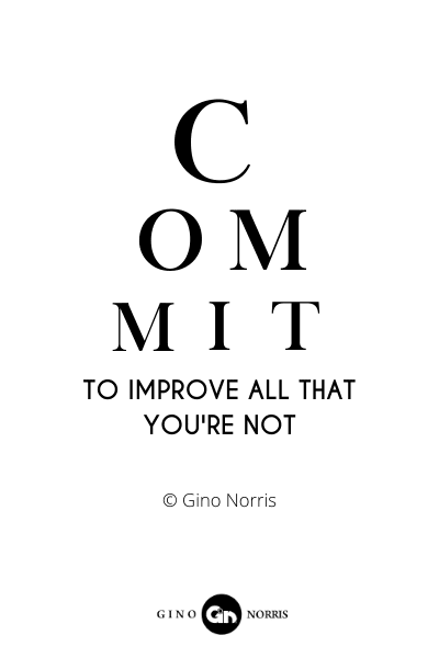 121RQ. Commit to improve all that youre not