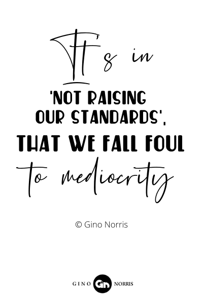 130RQ. Its in not raising our standards that we fall foul to mediocrity