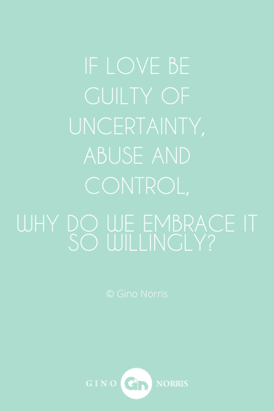 135WQ. If love be guilty of uncertainty abuse and control
