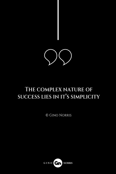 141AQ. The complex nature of success lies in its simplicity