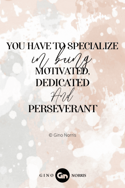 142PTQ. You have to specialize in being motivated dedicated and perseverant