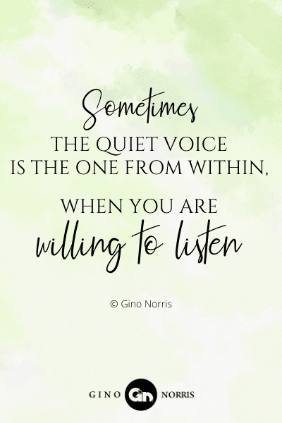 143PTQ. Sometimes the quiet voice is the one from within when you are willing to listen