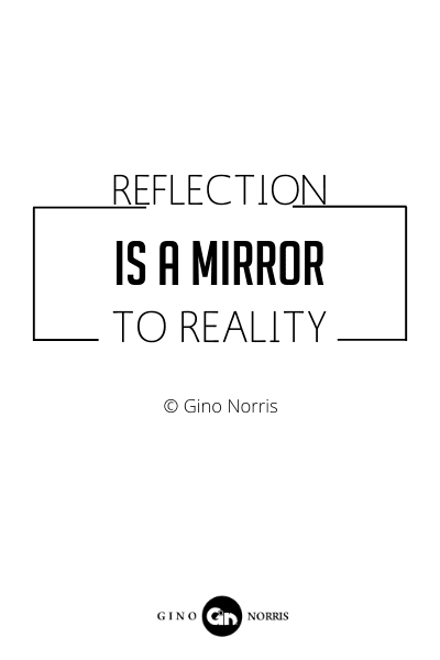 147RQ. Reflection is a mirror to reality
