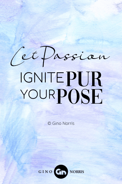 171PTQ. Let passion ignite your purpose