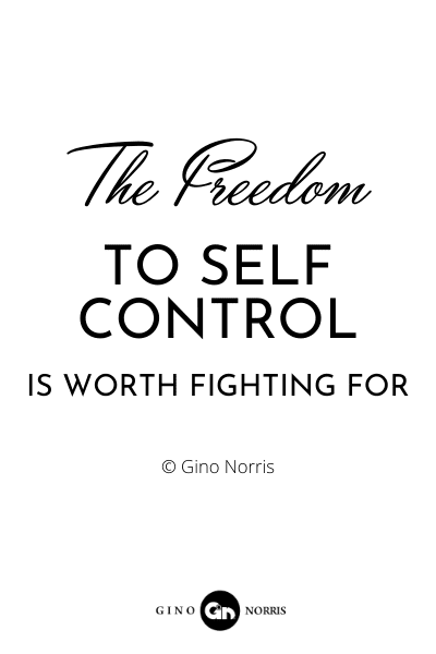 178RQ. The freedom to self control is worth fighting for