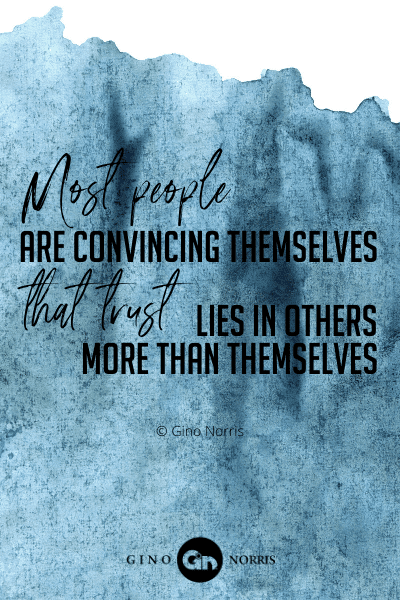 179PTQ. Most people are convincing themselves that trust lies in others more than themselves