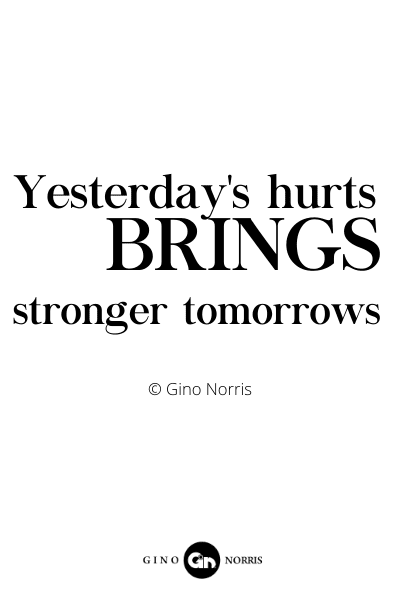 180RQ. Yesterdays hurts brings stronger tomorrows