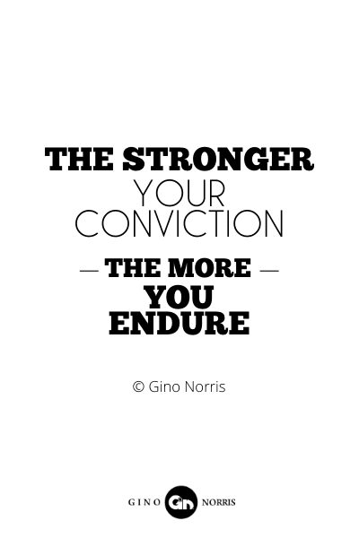 189RQ. The stronger your conviction the more you endure