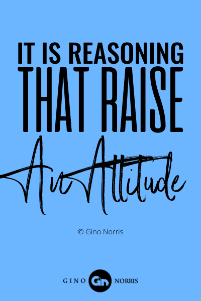 196WQ. It is reasoning that raise an attitude