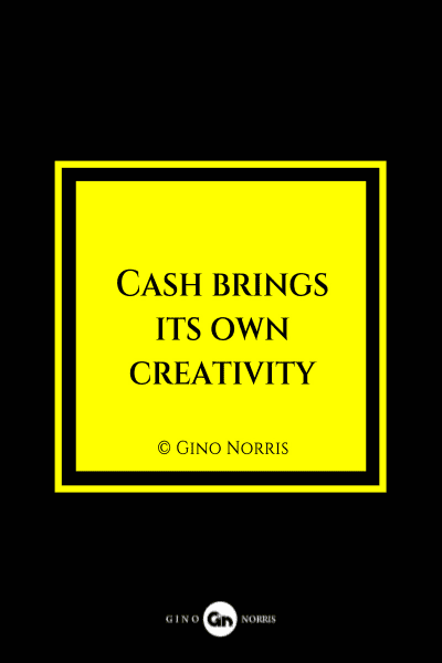 19MQ. Cash brings its own creativity