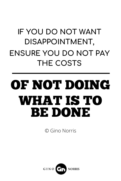 206RQ. If you do not want disappointment ensure you do not pay the costs of not doing what is to be done