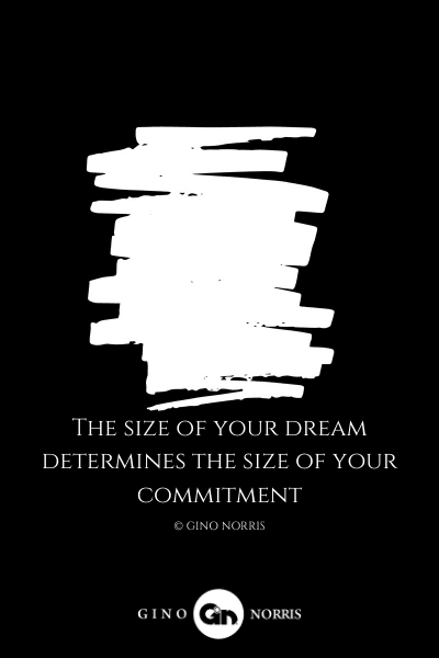 216LQ. The size of your dream determines the size of your commitment
