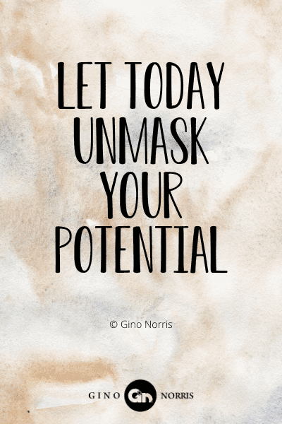 227WQ. Let today unmask your potential