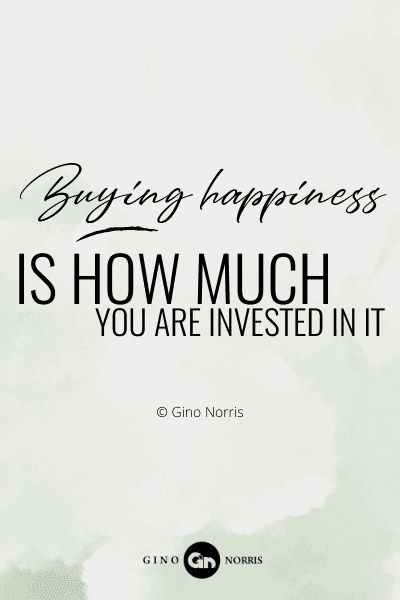 243RQ. Buying happiness is how much you are invested in it