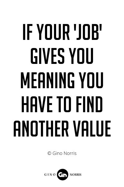 244PQ. If your job gives you meaning you have to find another value