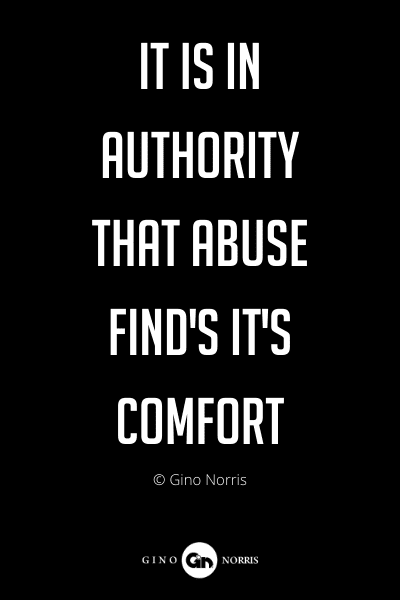 288PQ. It is in authority that abuse finds its comfort