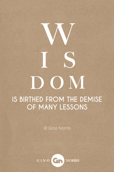321PTQ. Wisdom is birthed from the demise of many lessons