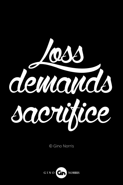 392PQ. Loss demands sacrifice