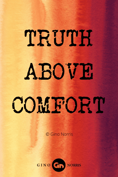394WQ. Truth above comfort