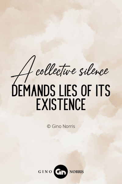 3WQ. A collective silence demands lies of its existence