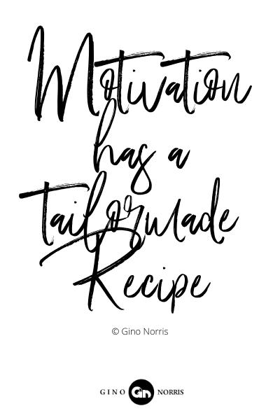 417PQ. Motivation has a tailormade recipe