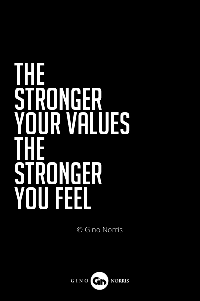 536PQ. The stronger your values the stronger you feel