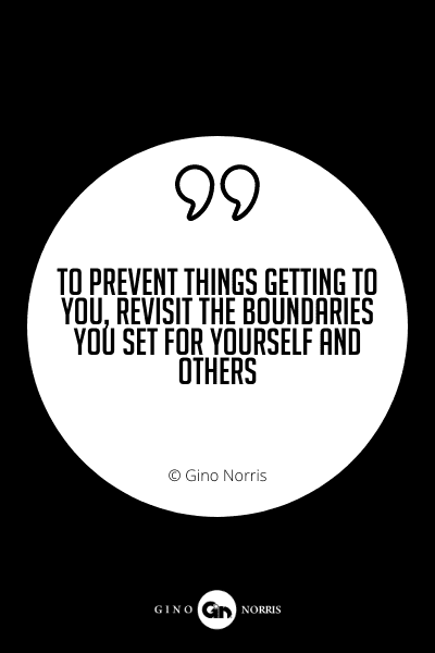 614PQ. To prevent things getting to you revisit the boundaries you set