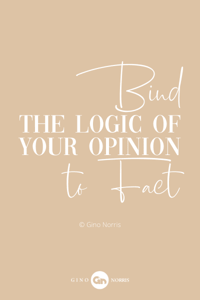 61PQ. Bind the logic of your opinion to fact