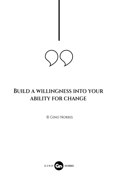 63AQ. Build a willingness into your ability for change
