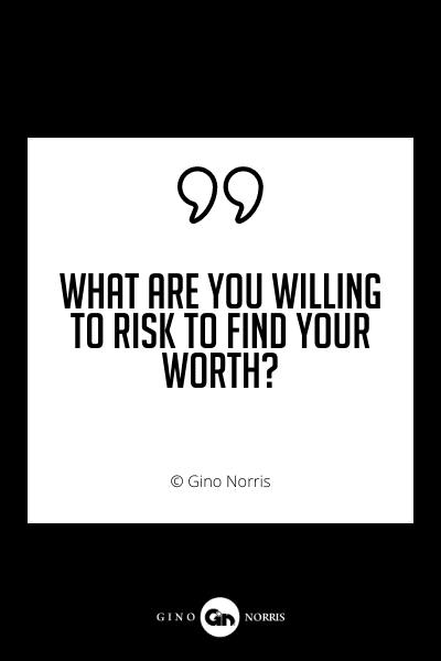 653PQ. What are you willing to risk to find your worth