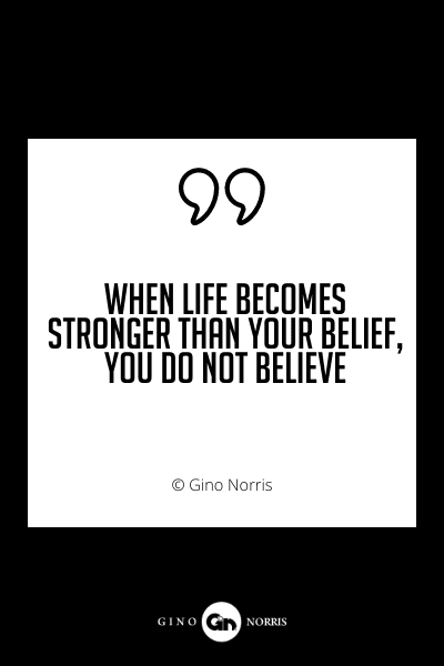 674PQ. When life becomes stronger than your belief you do not believe