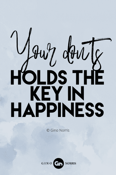 764PQ. Your donts holds the key in happiness