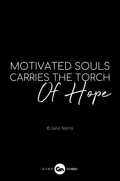 835PQ. Motivated souls carries the torch of hope