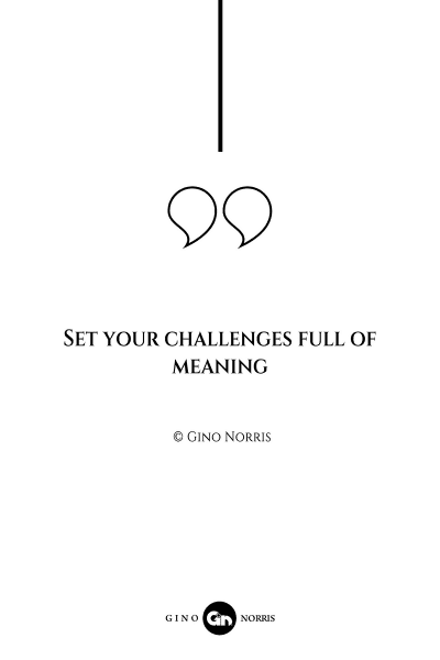 98AQ. Set your challenges full of meaning
