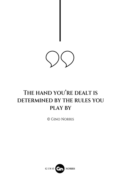9AQ. The hand youre dealt is determined by the rules you play by.