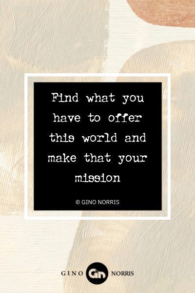 121AbQ. Find what you have to offer this world and make that your mission