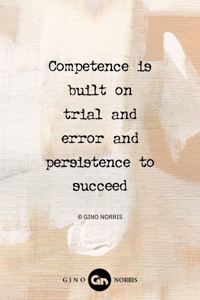 125AbQ. Competence is built on trial and error and persistence to succeed