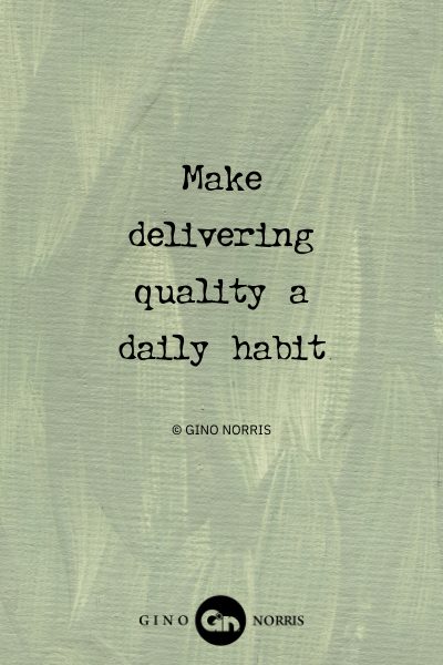 145AbQ. Make delivering quality a daily habit