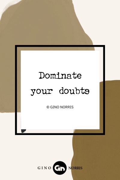 90AbQ. Dominate your doubts